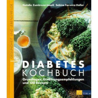 Diabetes Kochbuch Grundlagen, Ernährungsempfehlungen und 100 Rezepte