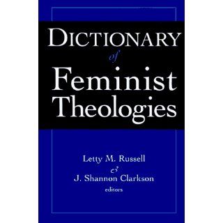 Dictionary of Feminist Theologies Letty M. Russell, J