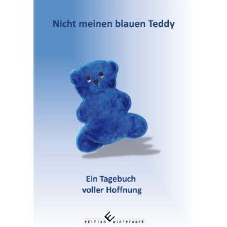 Nicht meinen blauen Teddy Ein Tagebuch voller Hoffnung 