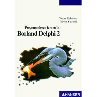 Programmieren lernen in Borland Delphi 2: Walter Doberenz