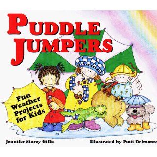 Puddle Jumpers: Fun Weather Projects for Kids: Jennifer