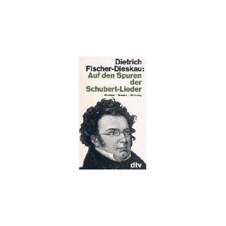 Auf den Spuren der Schubert Lieder. Werden   Wesen   Wirkung 