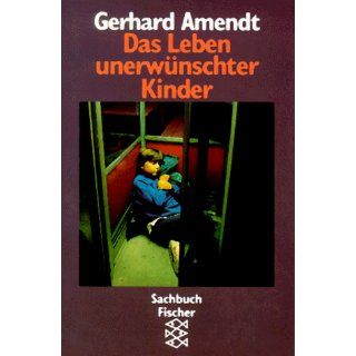 Das Leben unerwünschter Kinder. ( Sachbuch). Gerhard
