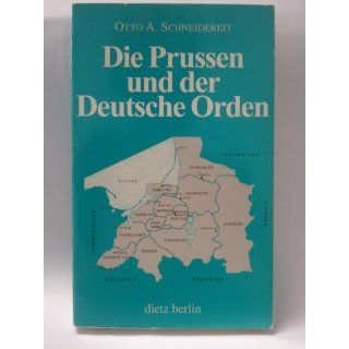 Die Prussen und der Deutsche Orden: Otto A. Schneidereit