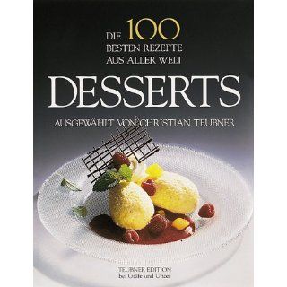 Die 100 besten Rezepte aus aller Welt. Desserts: Christian