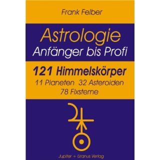 Astrologie. 121 Himmelskörper Anfänger bis Profi. 11 Planeten, 32