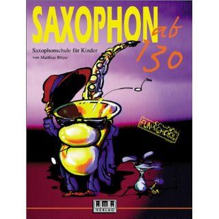 Saxophon ab 130. Mit CD Saxophonschule für Kinder 
