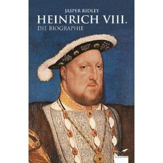 Heinrich VIII. Die Biographie von Jasper Ridley (Gebundene Ausgabe