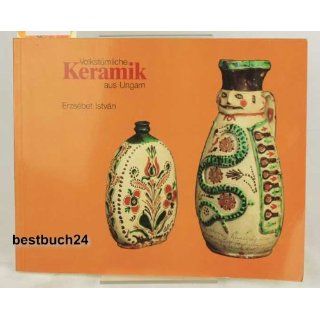 Volkstümliche Keramik aus Ungarn Eine Ausstellung des