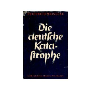 Die deutsche Katastrophe Friedrich Meinecke Bücher