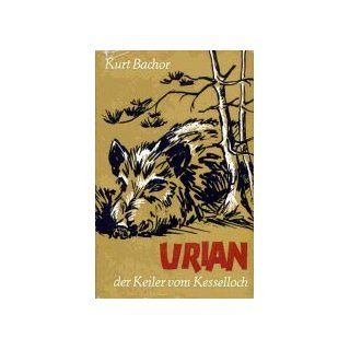 Urian, der Keiler vom Kesselloch Kurt Bachor Bücher