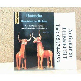 Hattuscha. Hauptstadt der Hethiter. Geschichte und Kultur einer