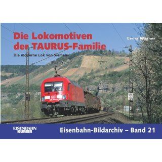 Die Lokomotiven der TAURUS Familie: Die moderne Lok von Siemens