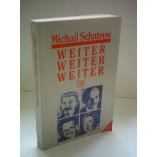 Weiter, weiter, weiter Michail Schatrow Bücher