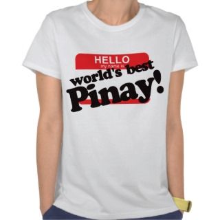 Hello My Name Is Worlds Best Pinay Tshirt