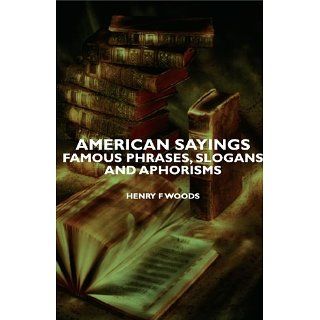 American Sayings   Famous Phrases, Slogans and Aphorisms 
