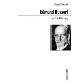 Edmund Husserl zur Einführung Peter Prechtl Bücher