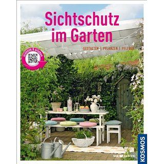 Sichtschutz im Garten Gestalten, pflanzen, pflegen Tanja