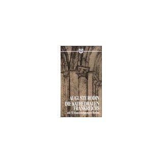 Die Kathedralen Frankreichs Auguste Rodin Bücher
