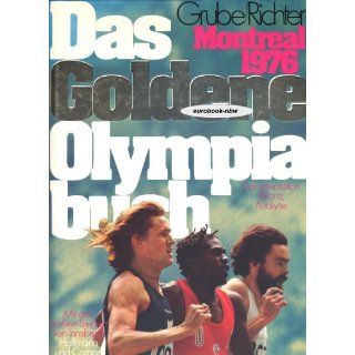 Das goldene Olympiabuch. Montreal 1976. Dokumentation, Bilanz, Analyse