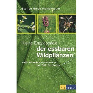 Kleine Enzyklopädie der essbaren Wildpflanzen: 1000 Pflanzen