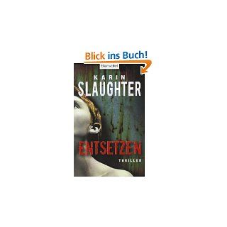 Entsetzen Thriller von Karin Slaughter und Klaus Berr von Blanvalet