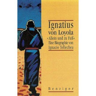 Ignatius von Loyola.  Allein und zu Fuß Ignacio