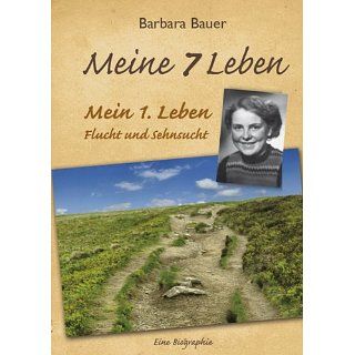Meine 7 Leben 1., Auflage Mein 1. Leben Flucht und Sehnsucht eBook