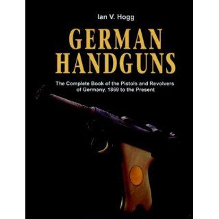 German Handguns Hardbound The Complete Book of the Pistols and