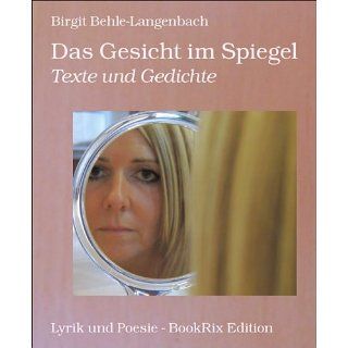 Das Gesicht im Spiegel Texte und Gedichte eBook Birgit Behle