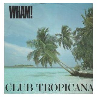 WHAM / CLUB TROPICANA Musik