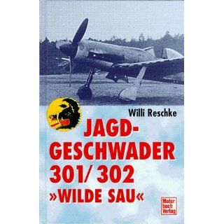 Jagdgeschwader 301/302 Wilde Sau Willi Reschke: Bücher