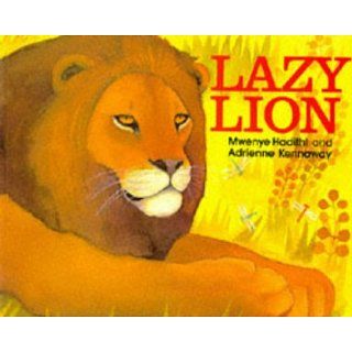Lazy Lion (African Animal Tales) Adrienne Kennaway, Mwenye