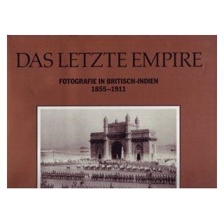 Das letzte Empire   Fotografie in Britisch Indien 1855 1911.: 