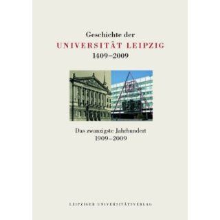 Geschichte der Universität Leipzig 1409 2009. Band 3 Das zwanzigste