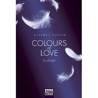 Colours of Love   Entblößt Roman eBook Kathryn Taylor 