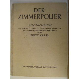 Buch der Zimmerleute. Bd. 2. Der Zimmerpolier Fritz Kress
