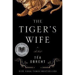 The Tigers Wife A Novel eBook Tea Obreht Kindle Shop