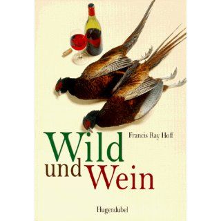 Wild und Wein. Mit Weinempfehlungen des Deutschen Weininstitutes