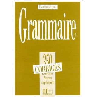 Grammaire. 350 exercices corrigés, niveau supérieur 1 350 Exercices