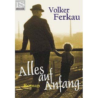 Alles auf Anfang Roman eBook Volker Ferkau Kindle Shop