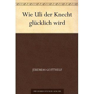 Wie Uli der Knecht glücklich wird eBook Jeremias Gotthelf 