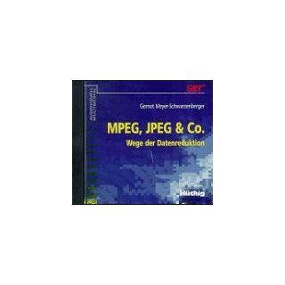 MPEG, JPEG und Co. CD  ROM. Wege der Datenreduktion: Gernot Meyer