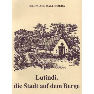 Lutindi, die Stadt auf den Berge Hildegard Waltenberg