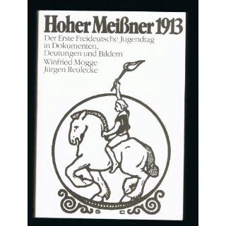 Hoher Meissner 1913. Der Erste Freideutsche Jugendtag in Dokumenten