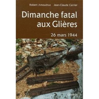 Dimanche fatal aux Glières ; 26 mars 1944   Achat / Vente livre