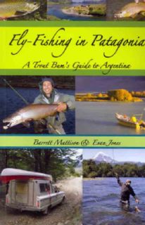 Fly Fishing in Patagonia: A Trout Bums Guide to Argentina (Paperback
