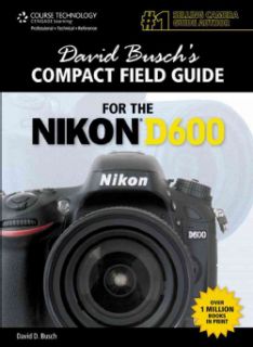 David Buschs Compact Field Guide for the Nikon D600 (Spiral bound