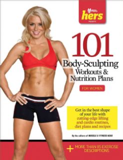 101 Body Sculpting Workouts & Nutrition Plans: For Women (Paperback