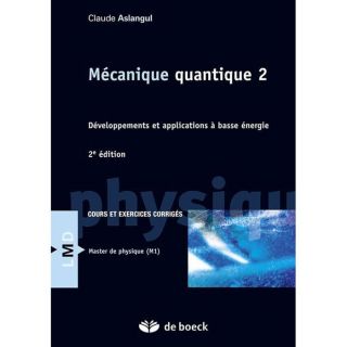 SCIENCES   MEDECINE Mécanique quantique 2 ; développements et appli